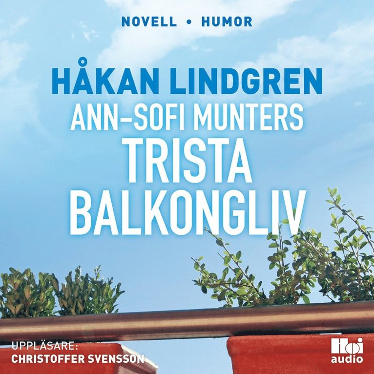 Håkan Lindgren - Ann-Sofi Munters trista balkongliv, Ljudbok