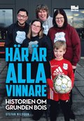 H�r �r alla vinnare : historien om Grunden Bois