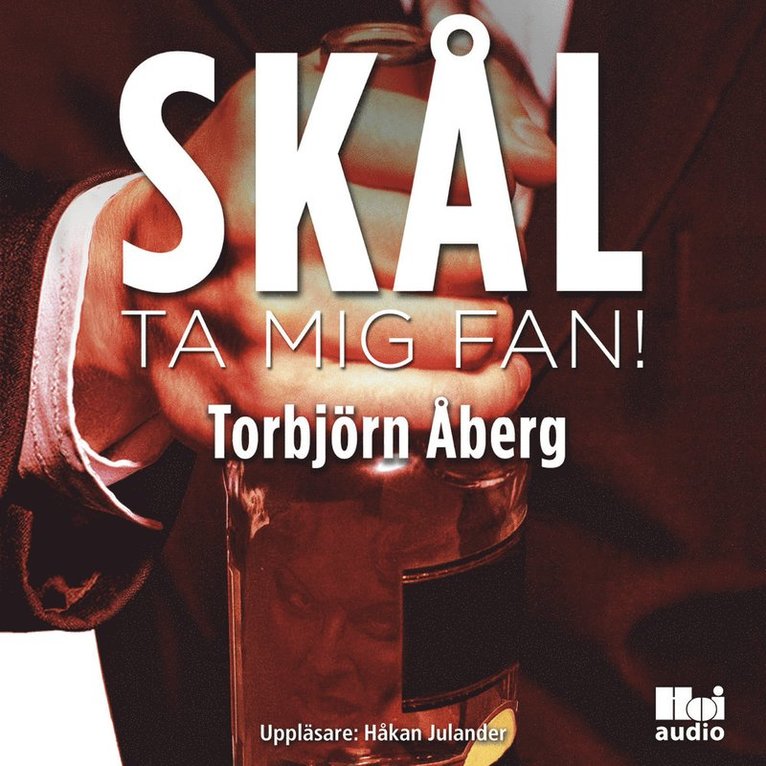 Torbjörn Åberg - Skål, ta mig fan!, Ljudbok