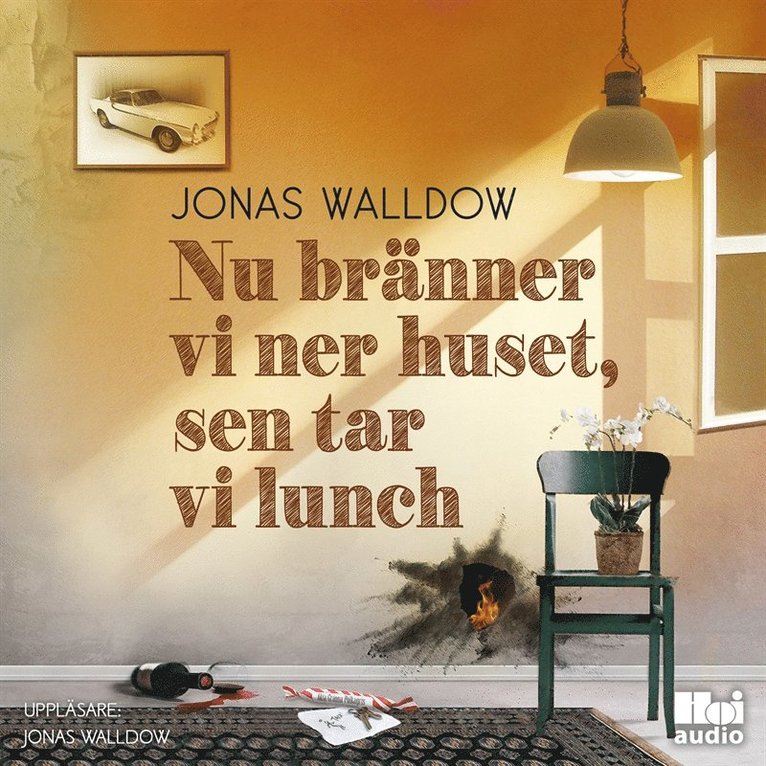 Jonas Walldow - Nu bränner vi ner huset, sen tar vi lunch, Ljudbok