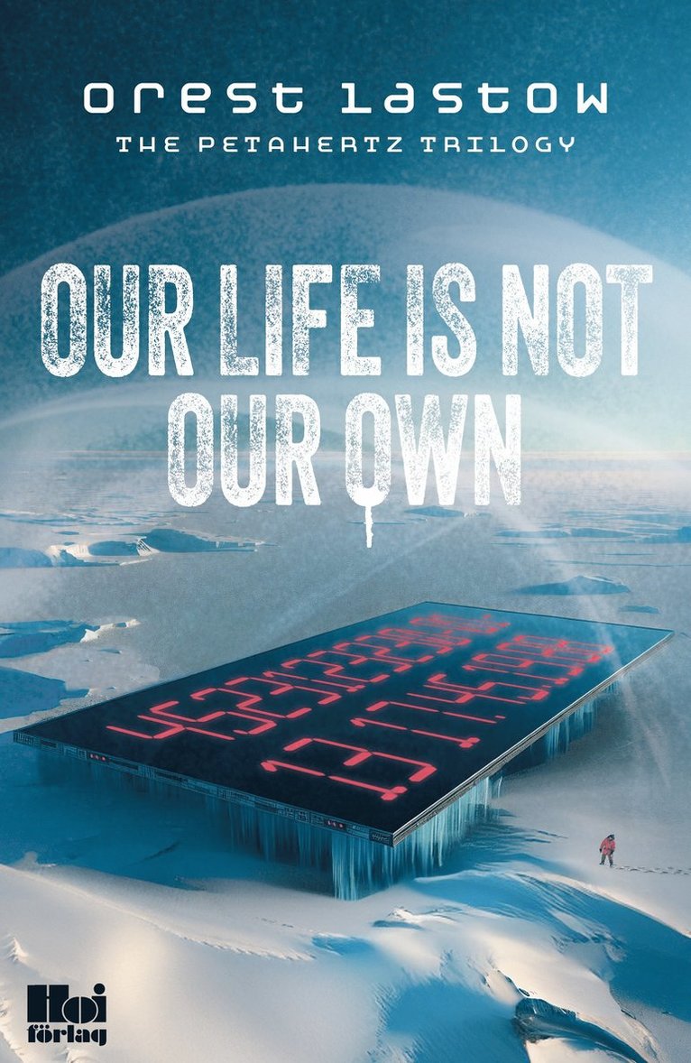 Orest Lastow - Our life is not our own, E-bok