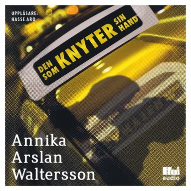 Annika Arslan Waltersson - Den som knyter sin hand, Ljudbok