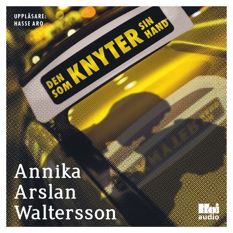 Annika Arslan Waltersson - Den som knyter sin hand, Ljudbok