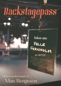 Backstagespass : boken om Felle Fernholm