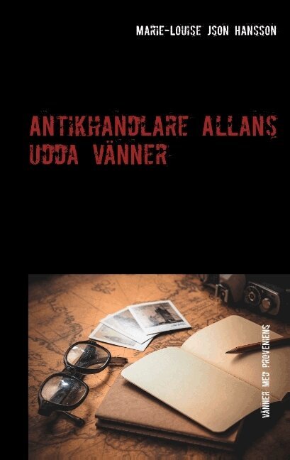 Marie-Louise Json Hansson - Antikhandlare Allans udda vänner : vänner med proveniens, Häftad