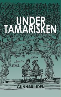 Under tamarisken : Vardagsintryck frn Grekland 2011-2016