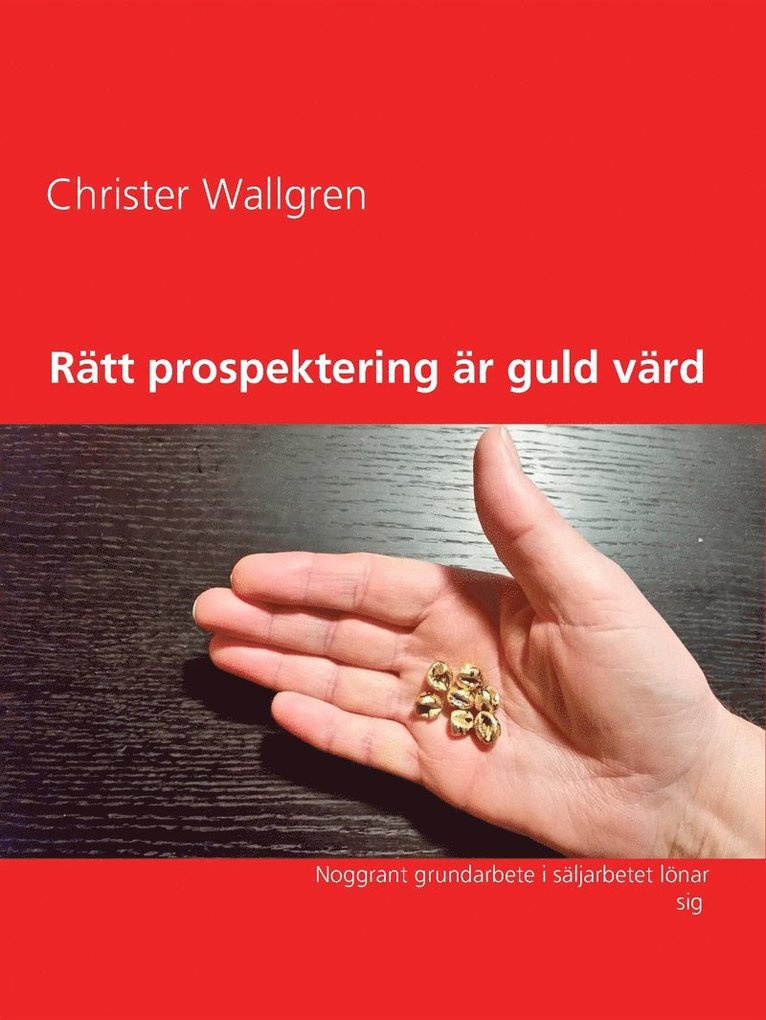 Christer Wallgren - Rätt prospektering är guld värd: Noggrant grundarbete i säljarbetet lönar sig, E-bok
