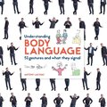 Understanding body language : 51 gestures and what they signal