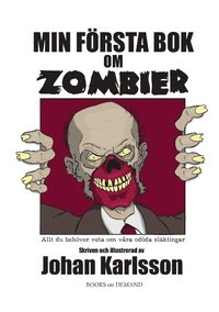 Min första bok om zombier : allt du behöver veta om våra odöda släktingar