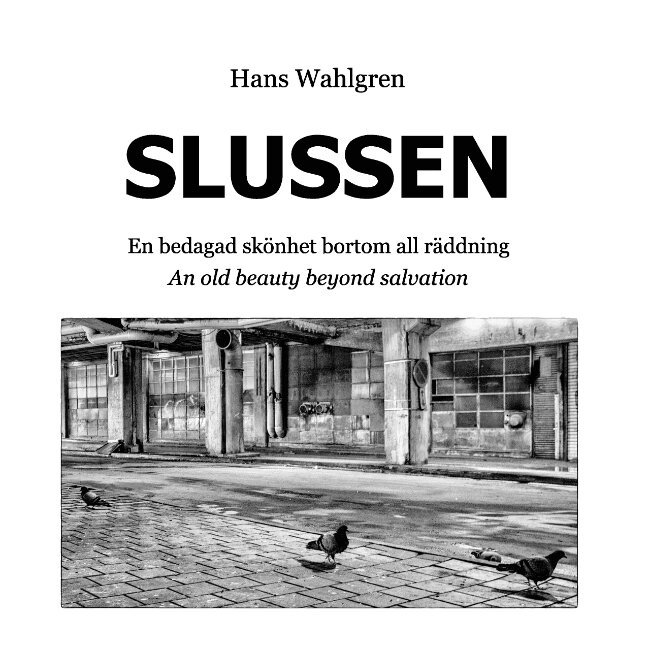 Hans Wahlgren - Slussen : En bedagad skönhet bortom all räddning, Inbunden