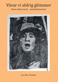 V�var vi aldrig gl�mmer: Maria Adlercreutz - politisk konstn�r