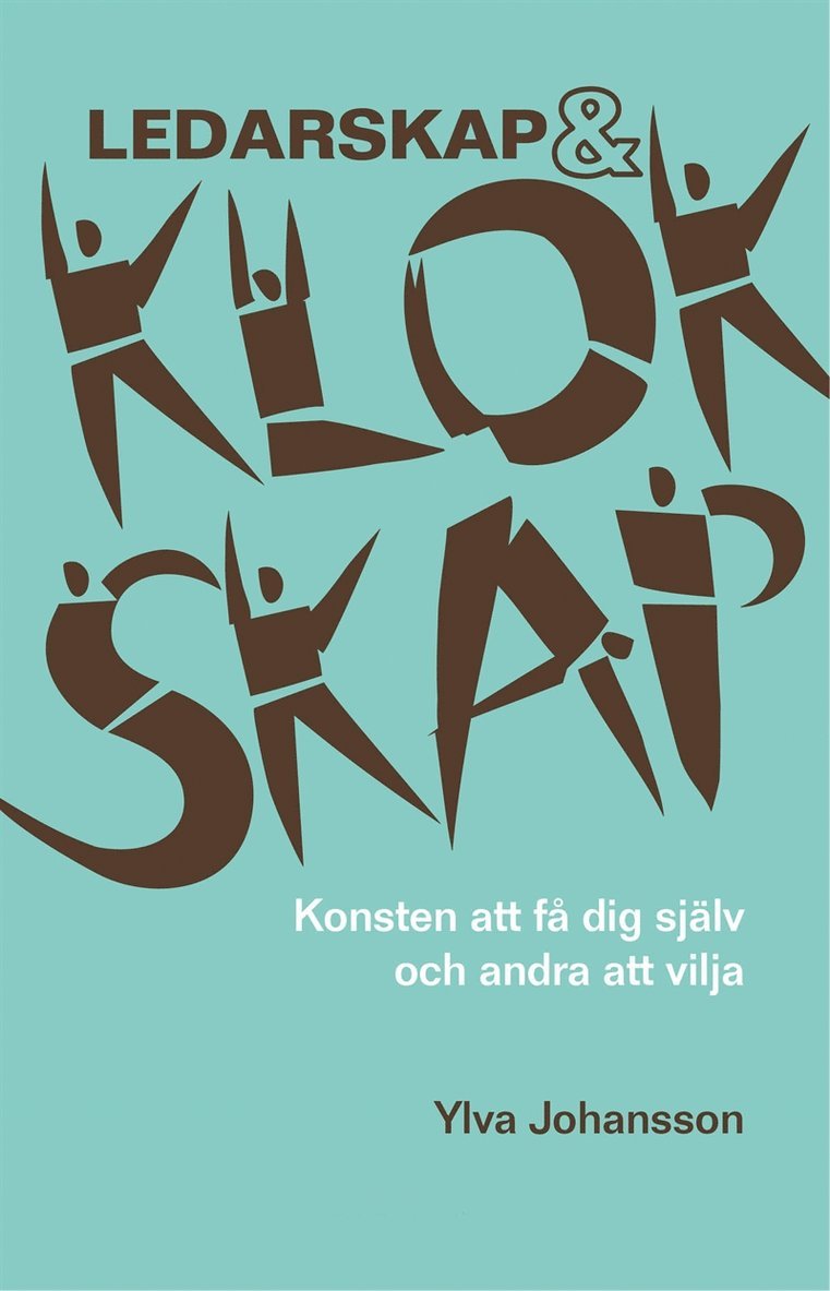 Ylva Johansson - Ledarskap & klokskap: Konsten att få dig själv och andra att vilja, E-bok