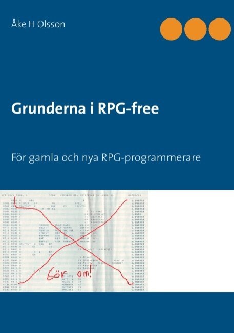 Åke H. Olsson - Grunderna i RPG-free : för gamla och nya RPG-programmerare, Häftad