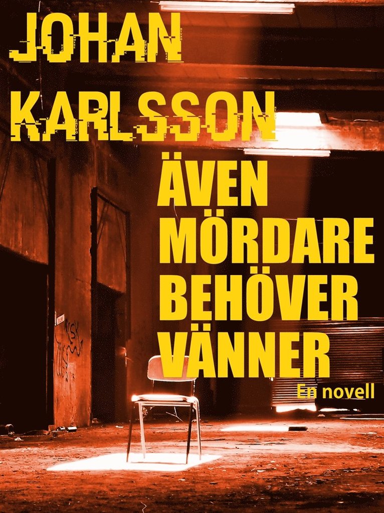 Johan Karlsson - Även mördare behöver vänner: En novell, E-bok