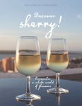 Discover sherry! : Encounter a whole world of flavours