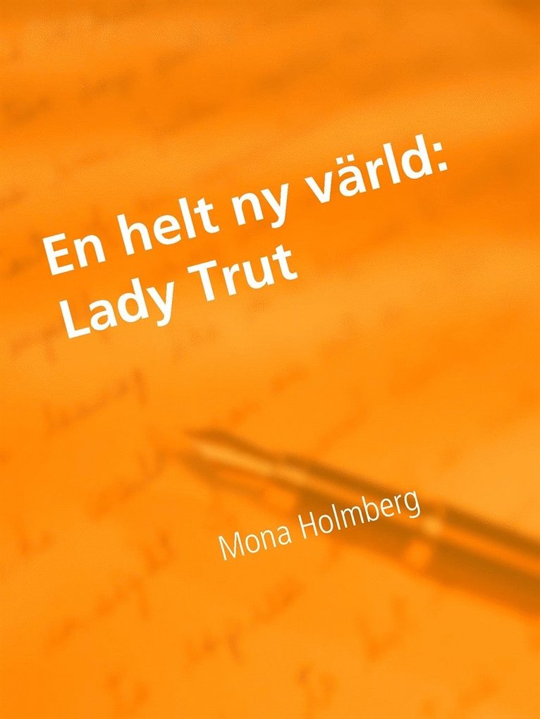 Mona Holmberg - Lady Trut: En helt ny värld, E-bok