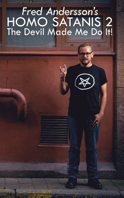 Fred Andersson - Homo Satanis 2 : the devil made me do it!, Häftad