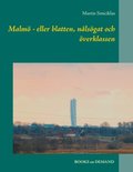 Malmö : eller blatten, nålsögat och överklassen