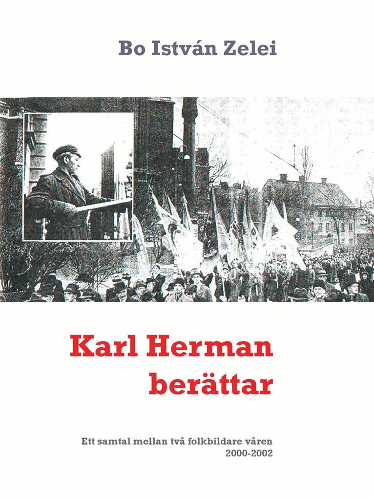 Bo István Zelei - Karl Herman berättar: Ett samtal mellan två folkbildare  våren 2000-2002, E-bok. Tillgänglighet: Lägg i varukorg