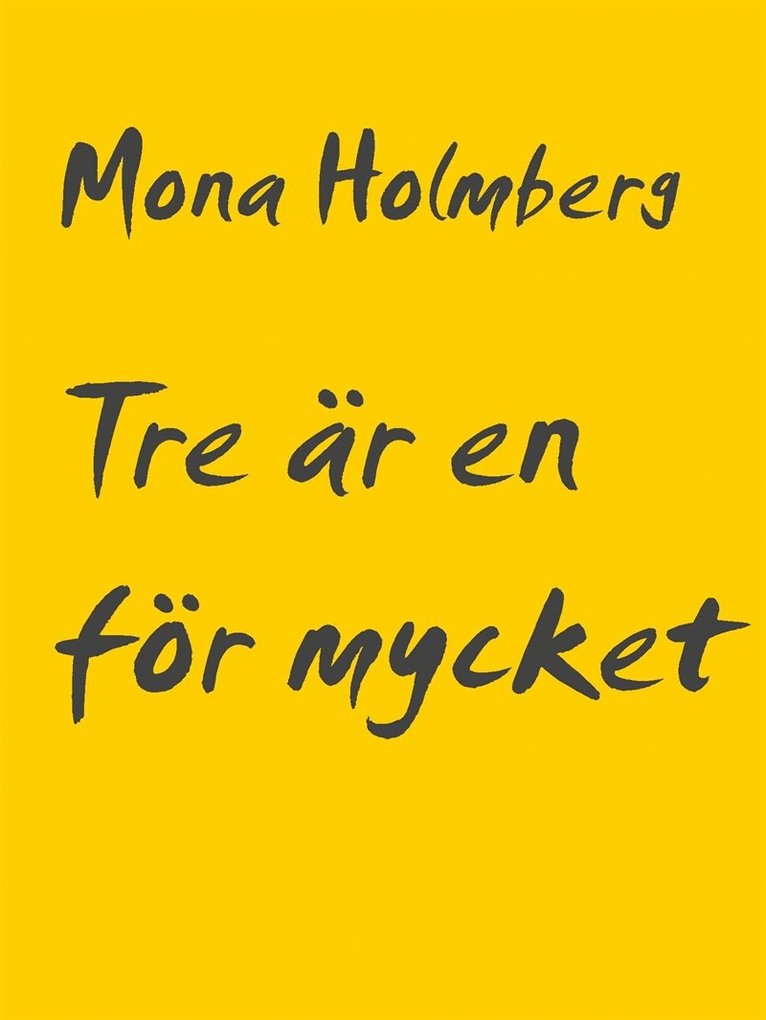 Mona Holmberg - Tre är en för mycket, E-bok