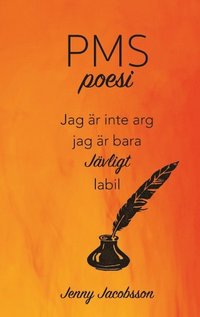 PMS-poesi: Jag r inte arg. Jag r bara JVLIGT labil.