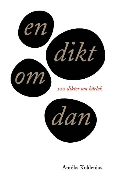 Annika Koldenius - En dikt om Dan : 100 dikter om kärlek, Häftad