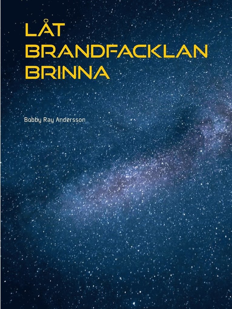 Bobby Ray Andersson - Låt Brandfacklan Brinna: Låt Brandfacklan Brinna, E-bok