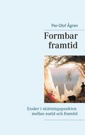 Formbar framtid: Ess�er i sk�rningspunkten mellan nutid och framtid