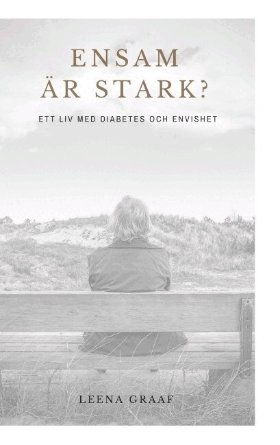 Leena Graaf - Ensam är stark : Ett liv med diabetes och envishet, Häftad