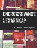 Energidrivande ledarskap för läkare : metodbok