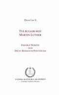 Tv� bullor mot Martin Luther: Exsurge Domine och Decet Romanum Pontificem