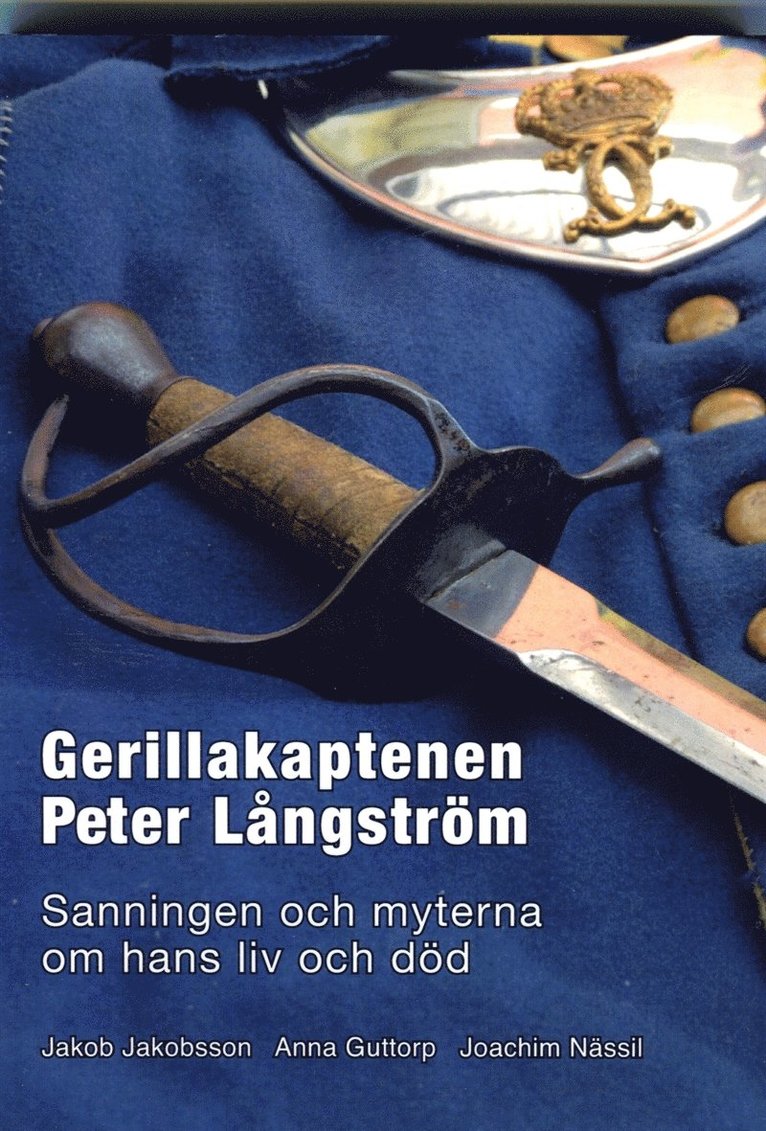 Jakob Jakobsson, Anna Guttorp, Joachim Nässil - Gerillakaptenen Peter Långström: Sanningen och myterna om hans liv och död, E-bok