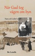 Nr Gud tog vgen om byn : Hans och Lisbet Lenell - i vckelsens frontlinje
