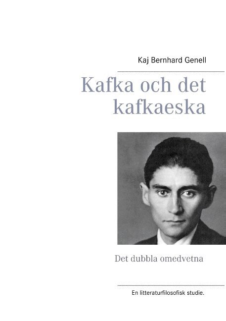 Kaj Bernhard Genell - Kafka och det kafkaeska : det dubbla omedvetna, Häftad