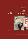 Das Berlin-Geheimnis : ein roman über organisiertes böses