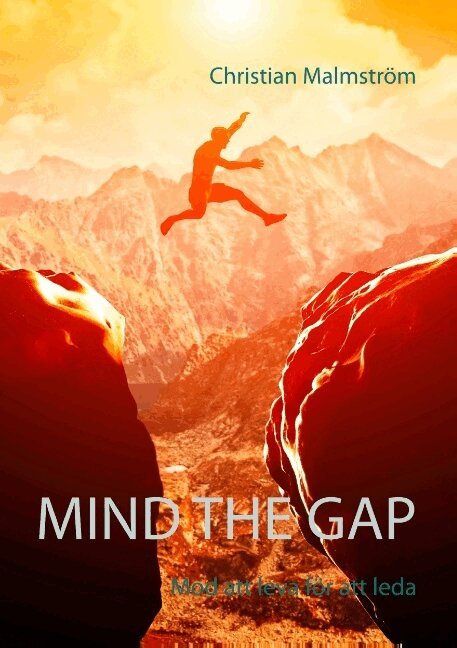 Christian Malmström - Mind the gap : mod att leva för att leda, Häftad