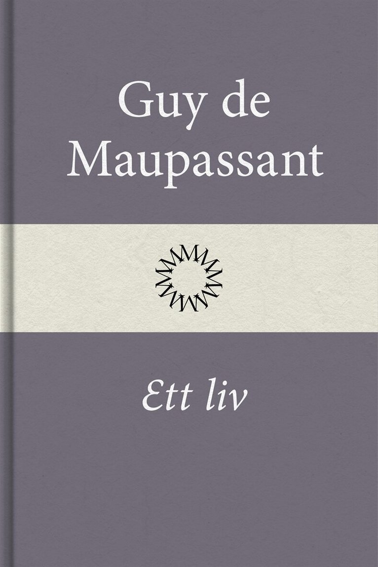 Guy de Maupassant - Ett liv, E-bok