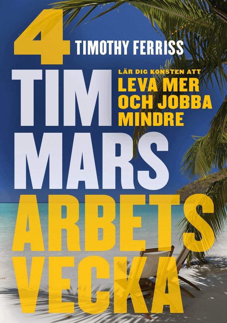 Timothy Ferriss - 4 timmars arbetsvecka : konsten att leva mer & jobba mindre, Storpocket
