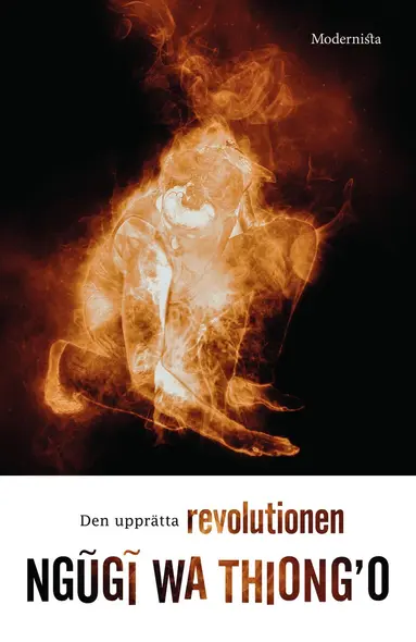Ngugi Wa Thiong'o - Den upprätta revolutionen : eller varför människan går på två ben, Häftad