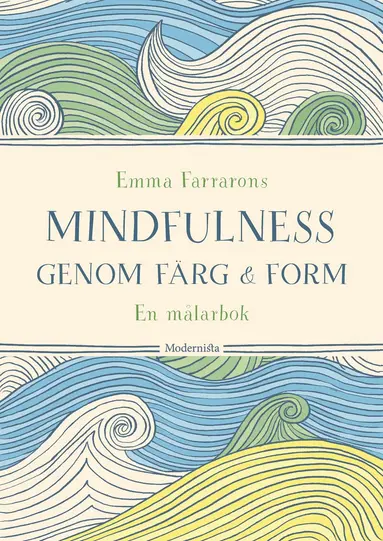 Emma Farrarons - Mindfulness genom färg och form : en målarbok, Häftad