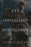 Ett ohyggligt avsljande (En kommissarie Gamache-deckare)