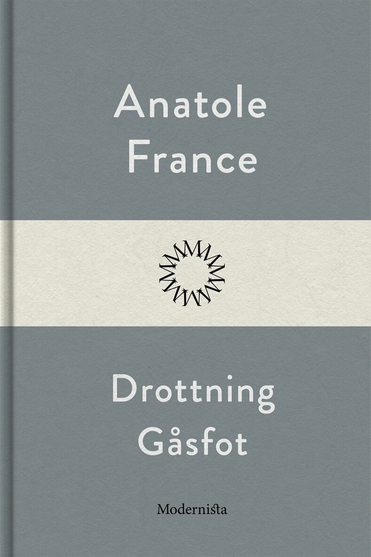 Anatole France - Drottning Gåsfot, E-bok