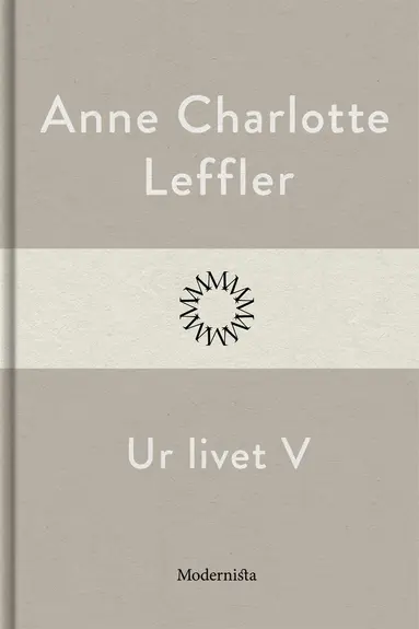 Anne Charlotte Leffler - Ur livet V, E-bok