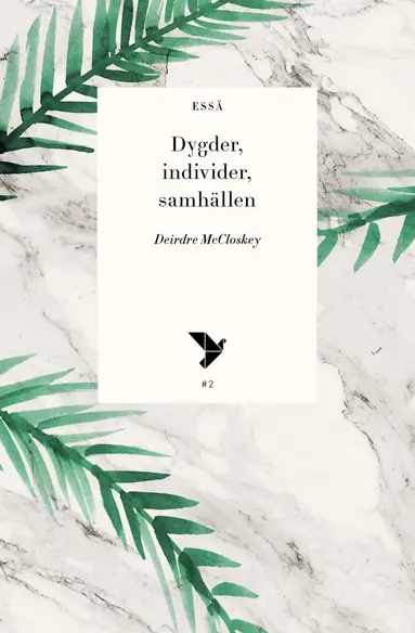 Deirdre McCloskey - Dygder, individer, samhällen, Häftad