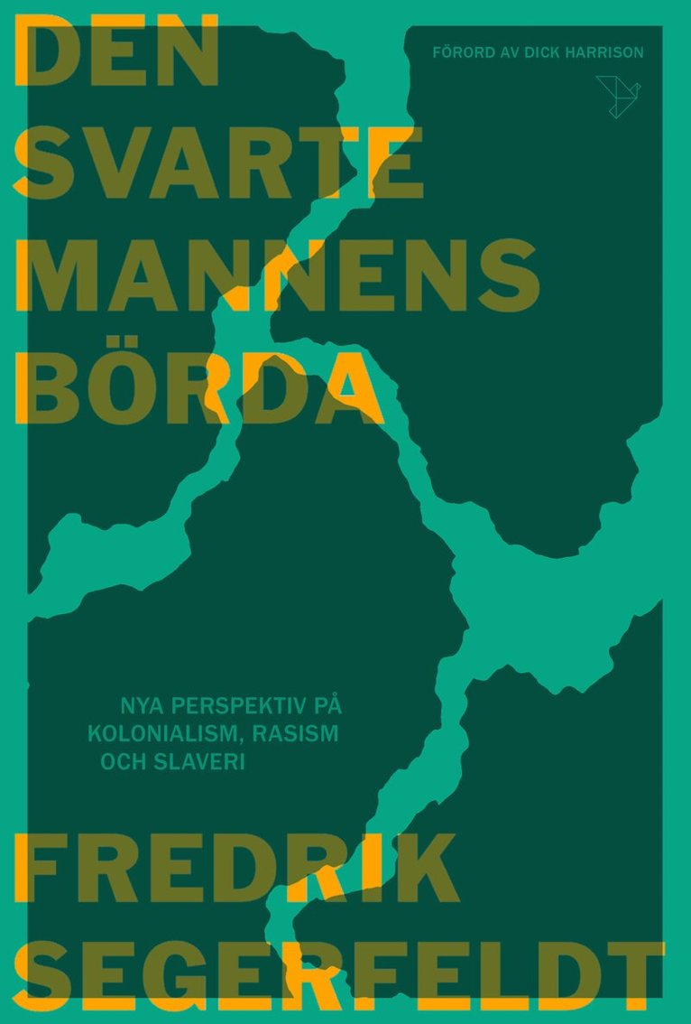 Fredrik Segerfeldt - Den svarte mannens börda : nya perspektiv på kolonialism, rasism och slaver, Inbunden
