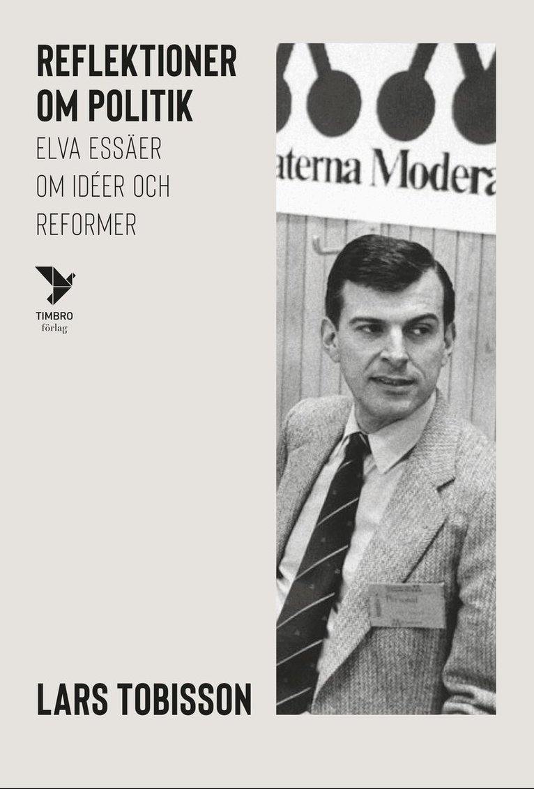 Lars Tobisson - Reflektioner om politik : elva essäer om idéer och reformer, Inbunden. Tillgänglighet: Lägg i varukorg
