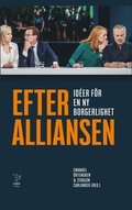Efter Alliansen : idéer för en ny borgerlighet