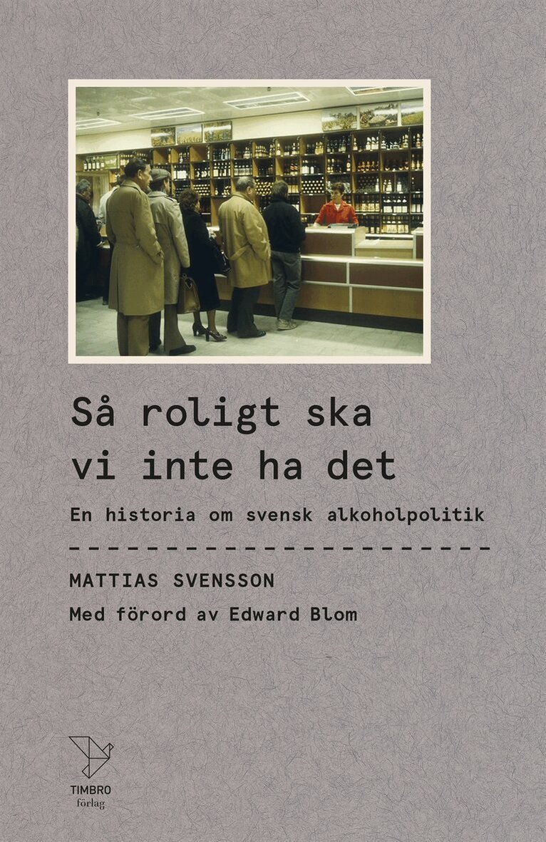 Mattias Svensson - Så roligt ska vi inte ha det : En historia om svensk alkoholpolitik, E-bok