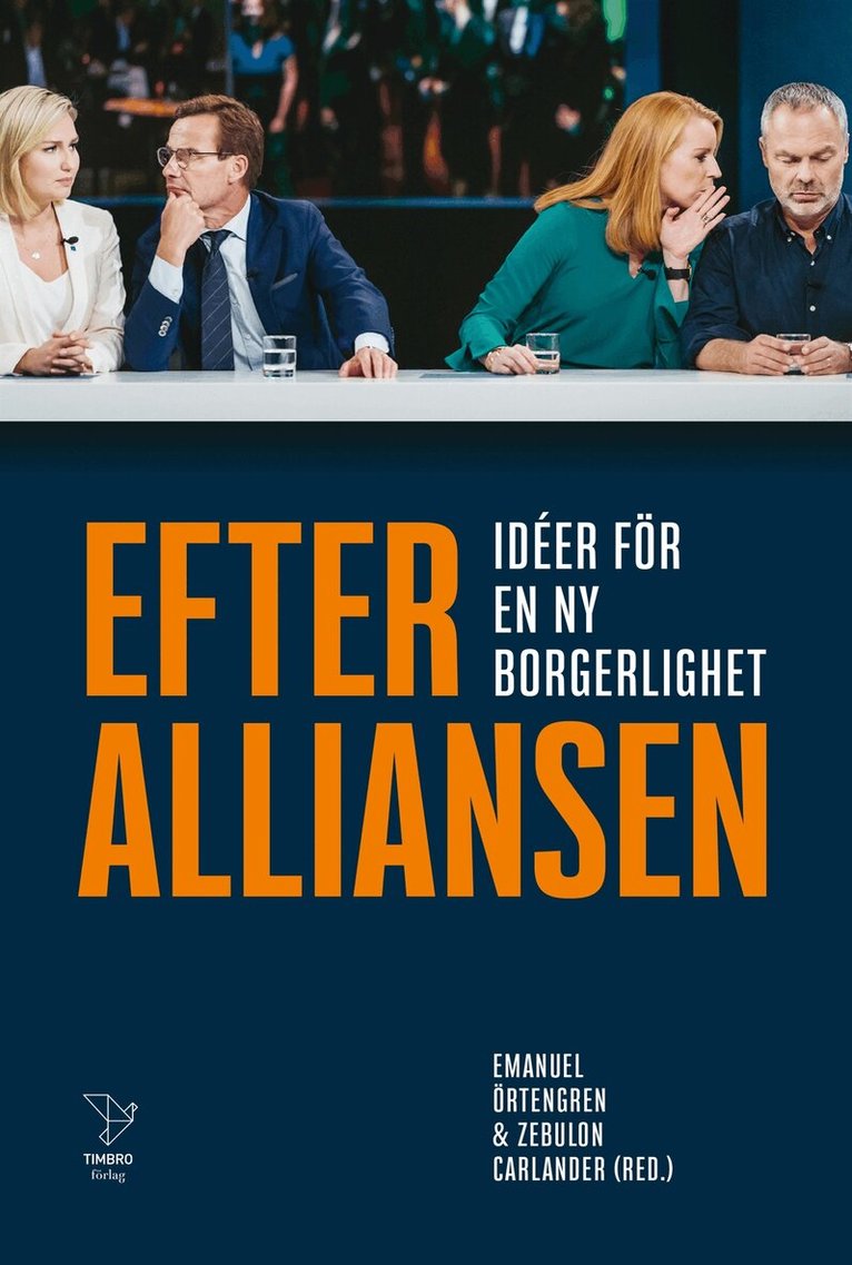 PJ Anders Linder, Tove Lifvendahl, Zebulon Carlander, Emanuel Örtengren, Carl-Vincent Reimers, Sten Tolgfors, Hanna Wagenius, Adam Danieli, Naod Habtemichael, Edvard Hollertz, Alexandra Ivanov, Isak Kupersmidt, Zebulon Carlander, Emanuel Örtengren - Efter alliansen - idéer för en ny borgerlighet, E-bok