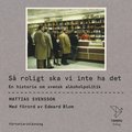 S roligt ska vi inte ha det : En historia om svensk alkoholpolitik